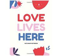Love Lives Here: Guitarary Notebook,A Blank Musical Notebook For Composing Your Music, Size 8.5 X 11 Inches