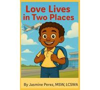 Love Lives in Two Places: Helping Children Understand Love After Separation