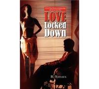 Love Locked Down - R. Satiafa - Author Solutions Inc - Livre en Anglais R. SatiafaR. Satiafa (Auteur)