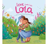 Love Looks Like Lola: A Story Introducing Kids to Ace and Aro Identities and Celebrating Love in Many Forms