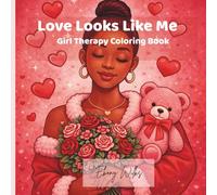 Love Looks Like Me: Girl Therapy Coloring Book