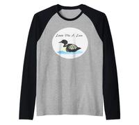 Love Loons Leave me a Loon Lake Cadeau Manche Raglan