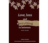 Love, loss and everything in between