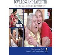 Love, Loss, and Laughter: Seeing Alzheimer's Differently - [Livre en VO] Cathy Stein Greenblat (Auteur)