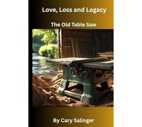 Love, Loss and Legacy: The Old Table Saw