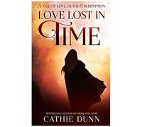 Love Lost In Time: A Tale Of Love, Death And Redemption