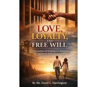 Love, Loyalty and Free Will: Understanding and Navigating Love, Boundaries, and Reentry During Incarceration