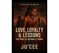 Love, Loyalty & Lessons: The Price of Holding It Down