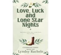 Love, Luck, and Lone Star Nights: A heartfelt small-town romance about love, luck, and coming home.
