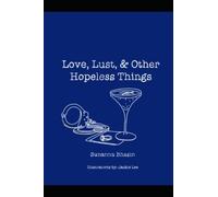 Love, Lust, & Other Hopeless Things: A Poetry Compilation