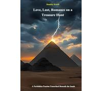 Love Lust, Romance on a Treasure Hunt: A Forbidden Passion Unearthed Beneath The Sands