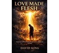 Love Made Flesh: A journey of divine pursuit, transformation and identity in Christ.