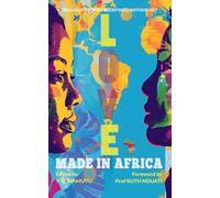 Love Made in Africa: Our Stories Redefined Anthology 2024: Flash Fiction Edition