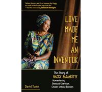 Love Made Me An Inventor: The Story Of Maggy Barankitse - Humanitarian, Genocide Survivor, Citizen Without Borders