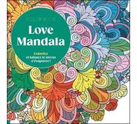 Love Mandala - Coloriez Et Laissez Le Stress S'évaporer !