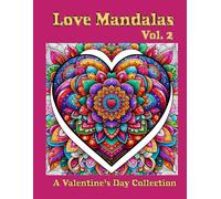 Love Mandalas: A Valentine's Day Collection Vol. 2
