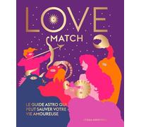 Love Match: Le guide astro qui peut sauver votre vie amoureuse