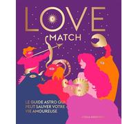 Love Match: Le guide astro qui peut sauver votre vie amoureuse