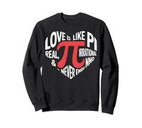 Love Math Humour Pi Real Irrationnel Never Ending Sweatshirt
