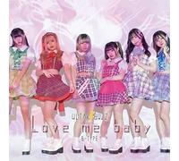 Love me baby B-TYPE