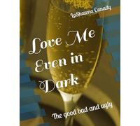 Love Me Even in Dark: The good bad and ugly