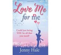 Love Me for Me Hale, Jenny (Auteur)