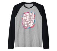 Love Me Hate Me Either Way I'm on Your Mind - Manche Raglan