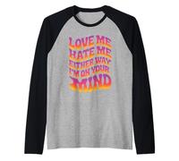 Love Me Hate Me Either Way I'm on Your Mind Manche Raglan