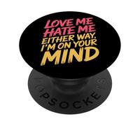 Love Me Hate Me Either Way I'm on Your Mind - PopSockets PopGrip Adhésif