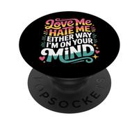 Love Me Hate Me Either Way I'm on Your Mind |- PopSockets PopGrip Adhésif