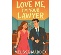 Love Me, I'm Your Lawyer: A Hilariously Chaotic Enemies-to-Lovers Romantic Comedy with a Fake Engagement, a Courtroom Crush, and One Very Stubborn Lawyer
