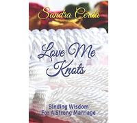 Love Me Knots: Binding Wisdom For A Strong Marriage