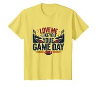 Love Me Like You Love Game Day Fan Passion T-Shirt, Enfant, Citron, 2 Ans