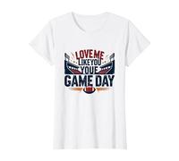 Love Me Like You Love Game Day Fan Passion T-Shirt, Femme, Blanc, XXL
