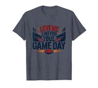 Love Me Like You Love Game Day Fan Passion T-Shirt, Homme, Bleu Chiné, L