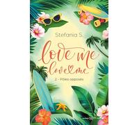 Love Me Love Me - tome 2 - Pôles opposés