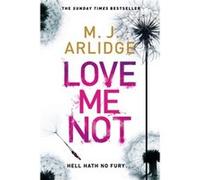 Love Me Not M J Arlidge, (Auteur)