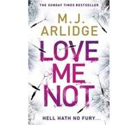 Love Me Not M J Arlidge, (Auteur)