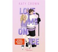 Love Me on Ice Ein New-Adult-Liebesroman der Spiegel-Bestseller-Autorin - Katy Crown - beHEARTBEAT - ebook (ePub) - Livre