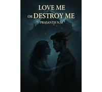 Love Me or Destroy Me: An intense dark romance where passion turns poisonous, love becomes control, and obsession threatens to destroy everything they hold sacred.