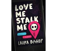 Love Me Stalk Me: A Dark Romantic Comedy