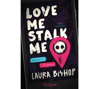 Love Me Stalk Me - Laura Bishop - VAJONA - ebook (ePub) - Livre