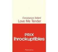 Love Me Tender Constance Debré (Auteur)