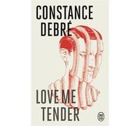 Love Me Tender Constance Debré (Auteur)