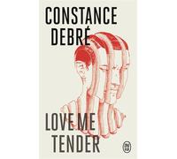 Love Me Tender - Constance Debré - J'ai Lu - Poche - Roman