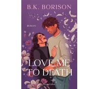 Love Me to Death Roman | Eine bissige, sympathische Sensenfrau und ein scharfzüngiger, nahbarer Schutzengel - B.K. Borison - HarperCollins eBook - ebook (ePub) - Livre