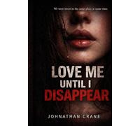 Love Me Until I Disappear: A Dual-Perspective Monologue Collection on Love, Obsession, and Loss