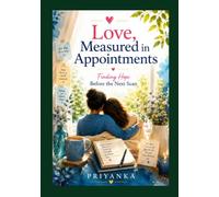 Love, Measured in Appointments: Finding Hope Before the Next Scan