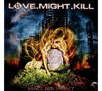 Love Might Kill - Brace for Impact