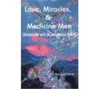 Love, Miracles and Medicine Men Mary Ruehl-Keiser (Auteur)